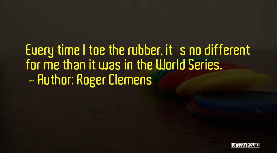 Roger Clemens Quotes 763814