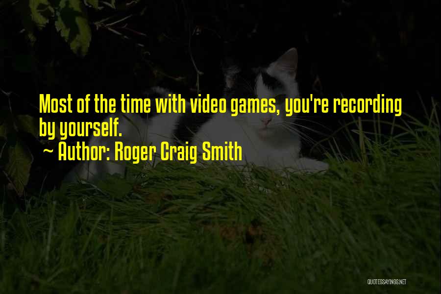 Roger Craig Smith Quotes 1093477