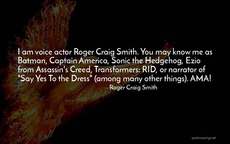 Roger Craig Smith Quotes 2065662