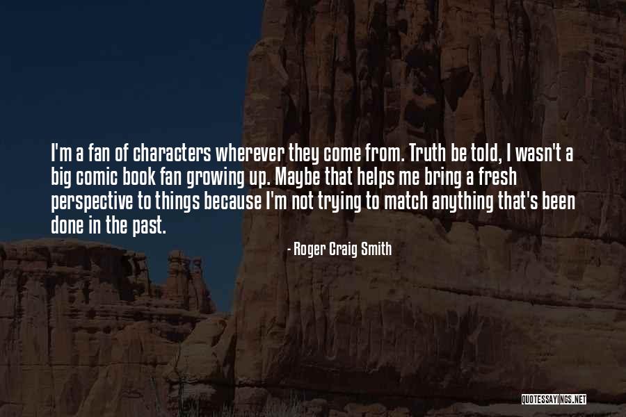 Roger Craig Smith Quotes 829892