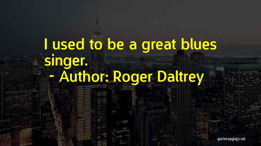Roger Daltrey Quotes 1154545