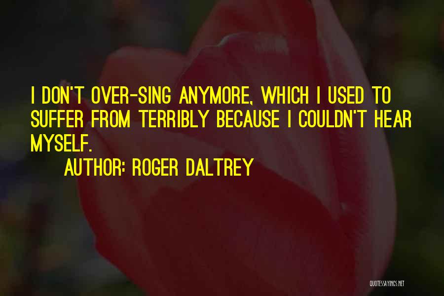 Roger Daltrey Quotes 2108571 Roger Daltrey Quotes 2108571