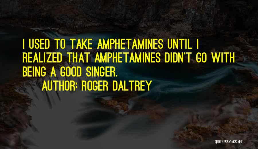 Roger Daltrey Quotes 290999 Roger Daltrey Quotes 290999
