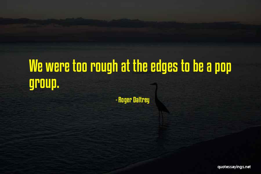Roger Daltrey Quotes 616015 Roger Daltrey Quotes 616015