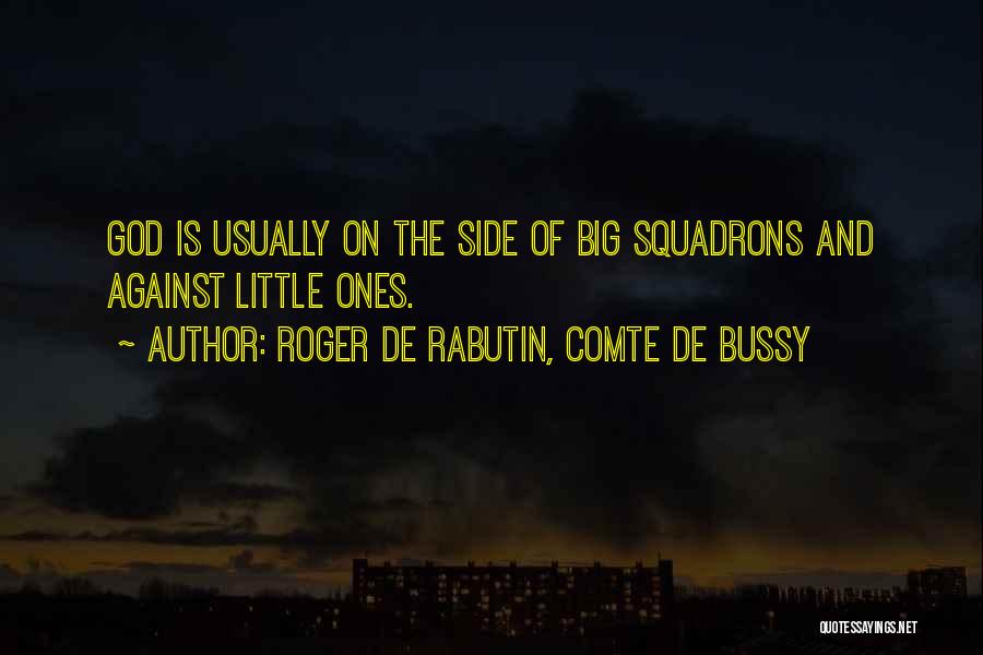 Roger De Bussy Rabutin Quotes By Roger De Rabutin, Comte De Bussy