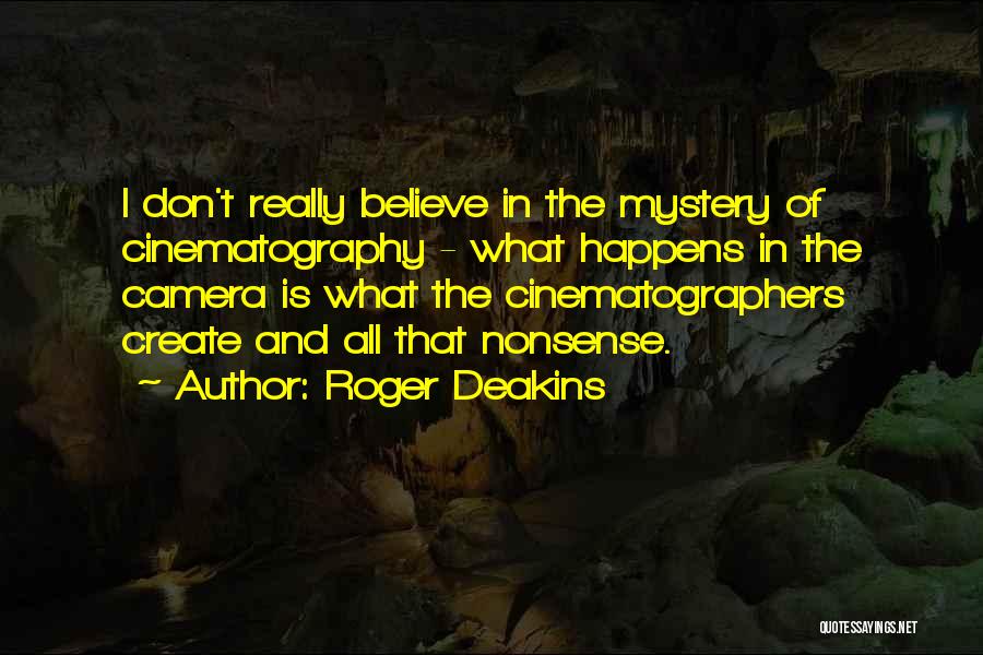 Roger Deakins Cinematography Quotes By Roger Deakins