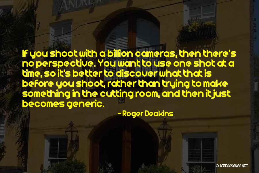 Roger Deakins Quotes 1988510