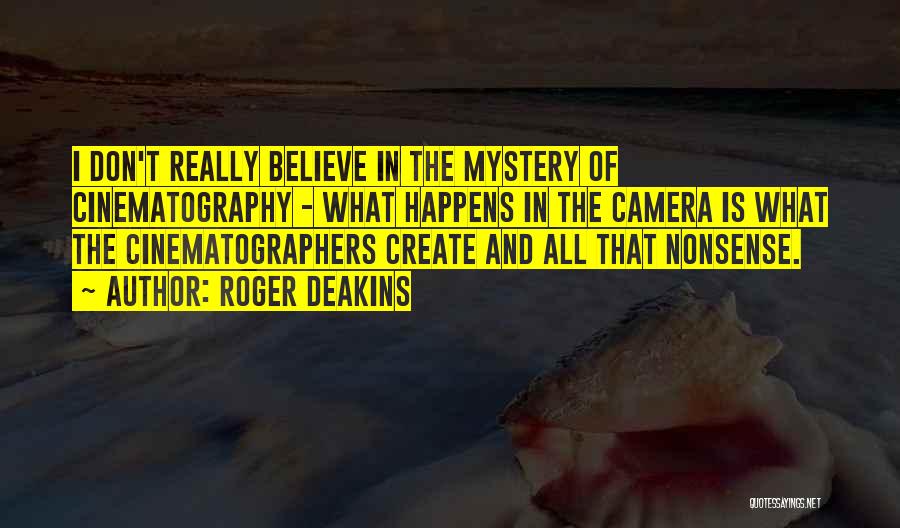 Roger Deakins Quotes 2132836