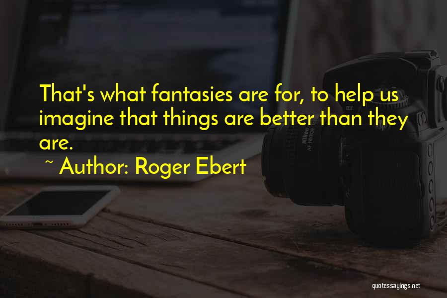 Roger Ebert Quotes 1614312