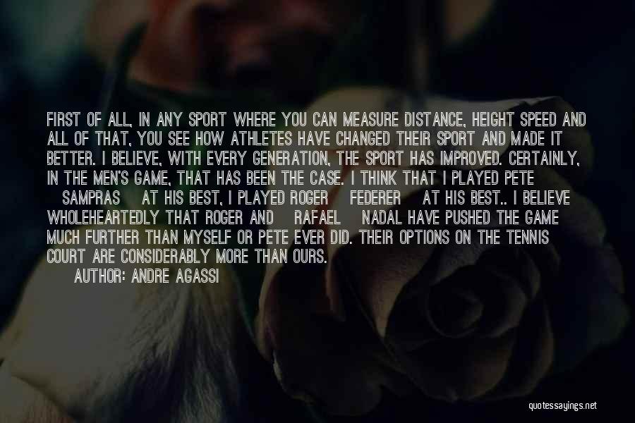 Roger Federer By Nadal Quotes By Andre Agassi