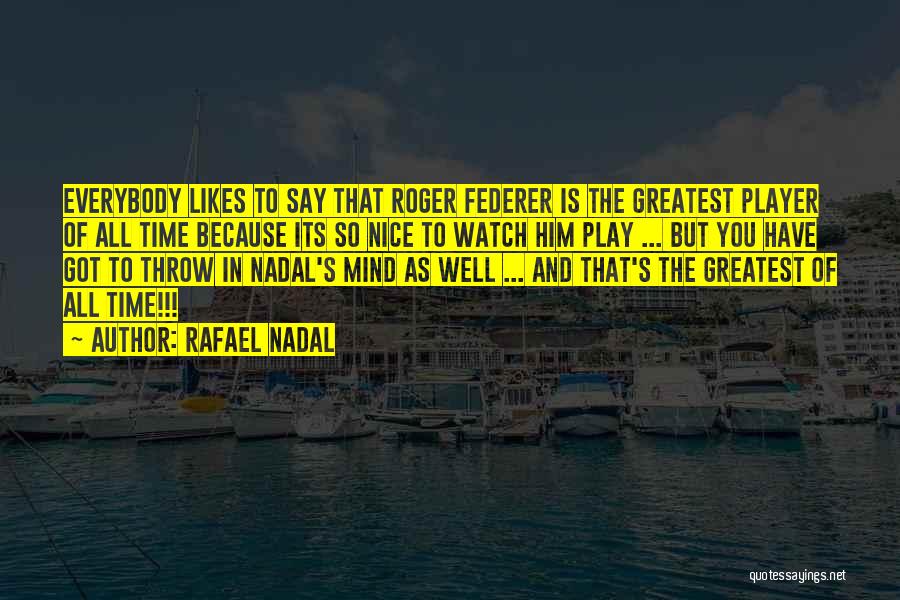 Roger Federer By Nadal Quotes By Rafael Nadal