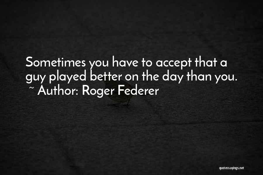 Roger Federer Quotes 1060063