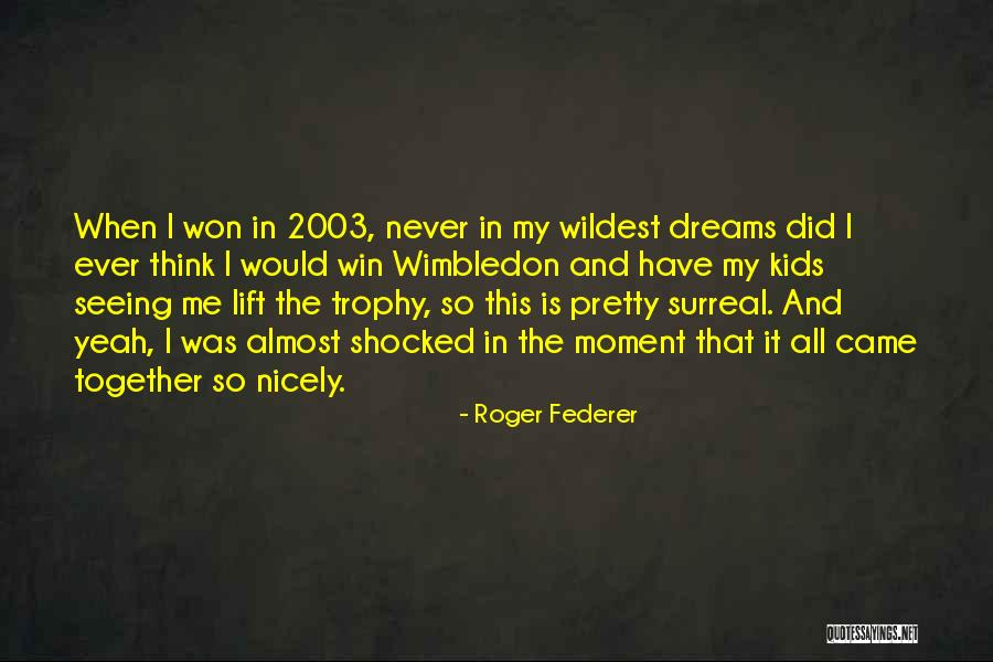 Roger Federer Quotes 1472490 Roger Federer Quotes 1472490
