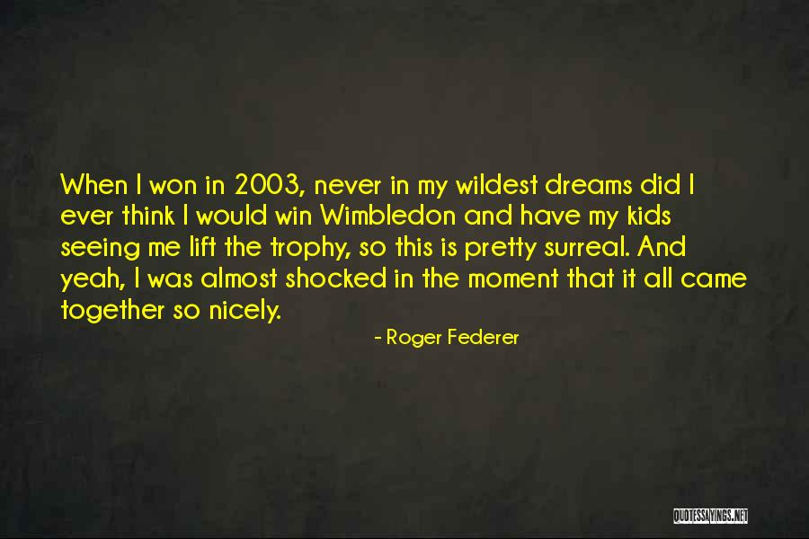 Roger Federer Quotes 1472490