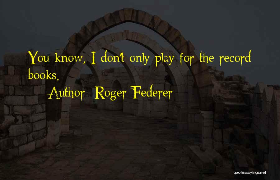 Roger Federer Quotes 1481416