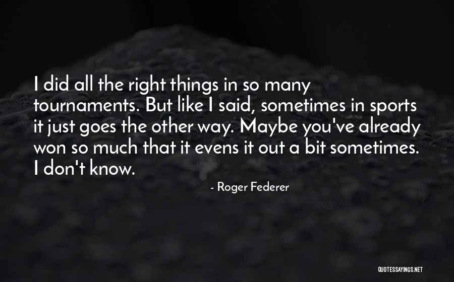 Roger Federer Quotes 1692321 Roger Federer Quotes 1692321