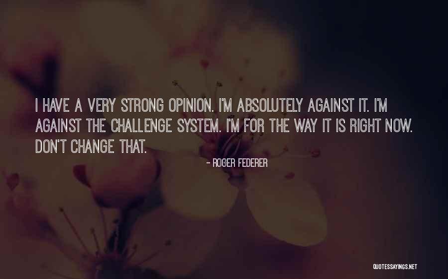 Roger Federer Quotes 2011557 Roger Federer Quotes 2011557