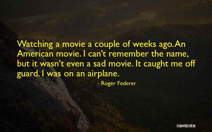 Roger Federer Quotes 748616 Roger Federer Quotes 748616