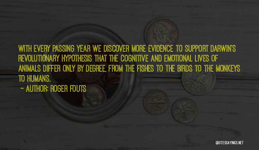 Roger Fouts Quotes 1939656