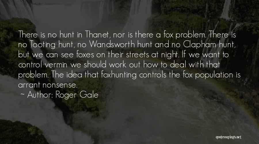 Roger Gale Quotes 1012428