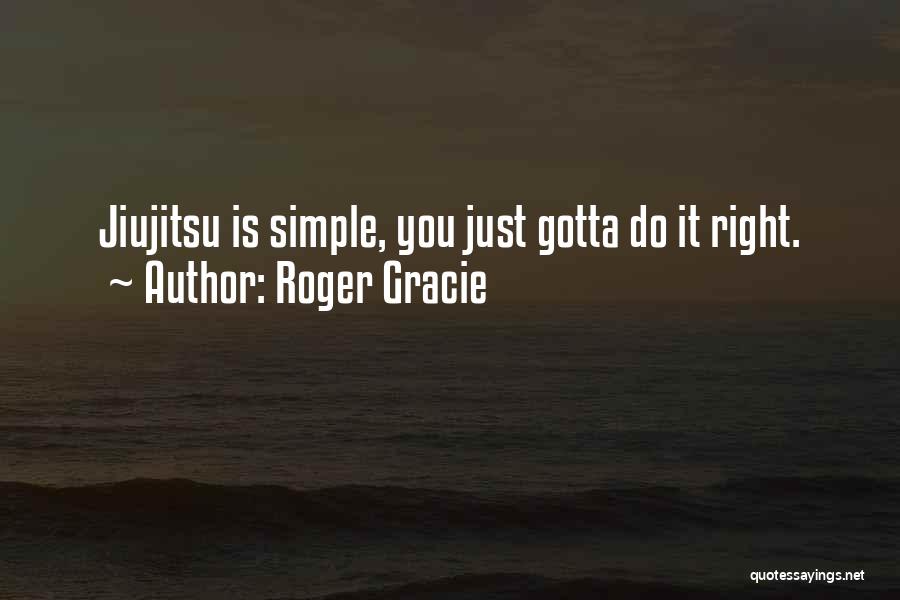 Roger Gracie Quotes 1044202