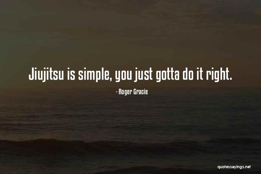 Roger Gracie Quotes 1044202