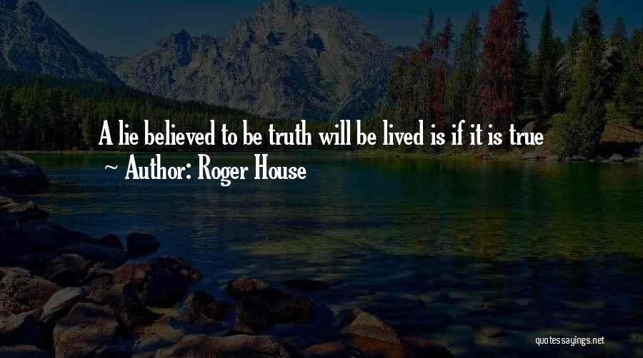 Roger House Quotes 852932