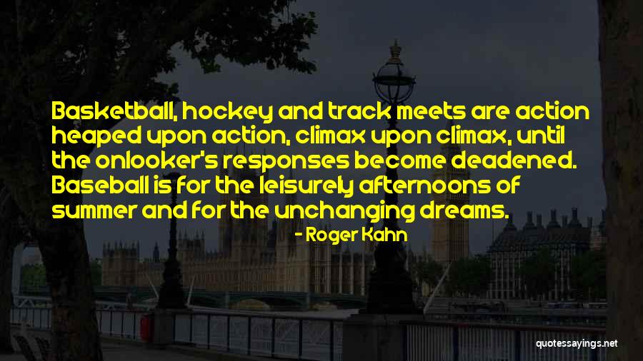 Roger Kahn Quotes 1476120