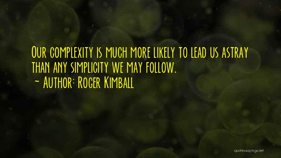 Roger Kimball Quotes 2268612