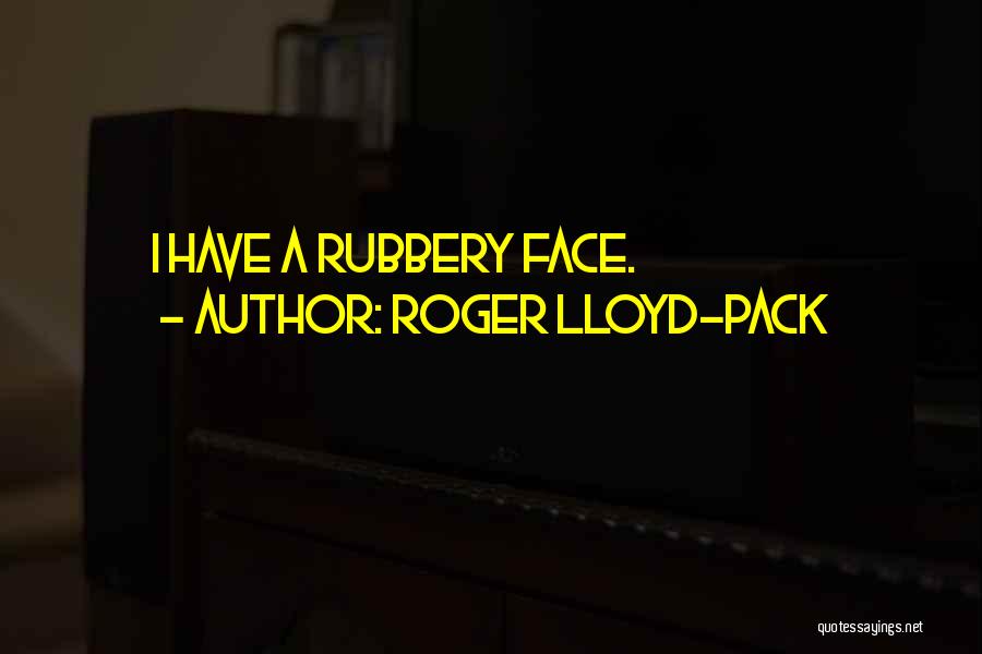 Roger Lloyd Pack Best Quotes By Roger Lloyd-Pack