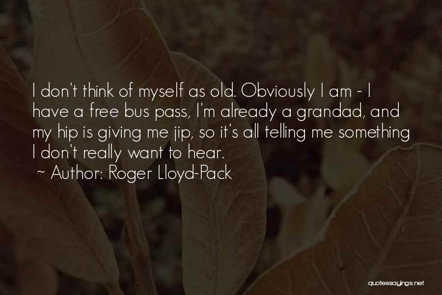 Roger Lloyd Pack Best Quotes By Roger Lloyd-Pack