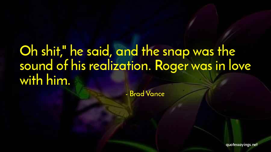 Roger Love Quotes By Brad Vance Roger Love Quotes By Brad Vance