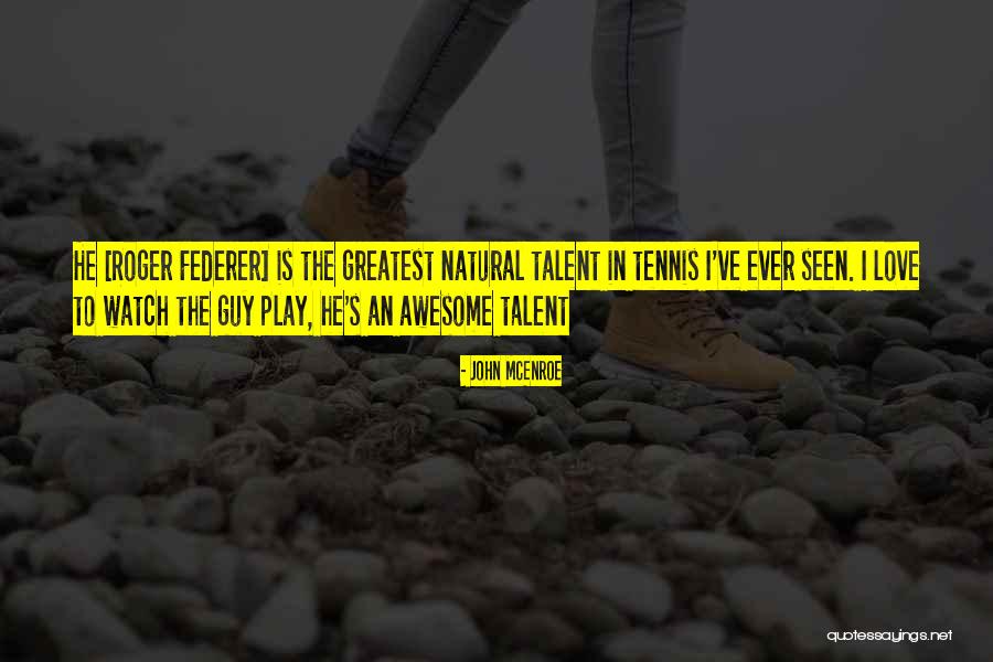 Roger Love Quotes By John McEnroe Roger Love Quotes By John McEnroe