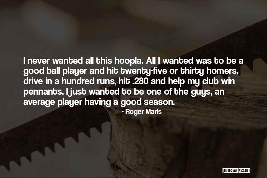 Roger Maris Quotes 1582321 Roger Maris Quotes 1582321