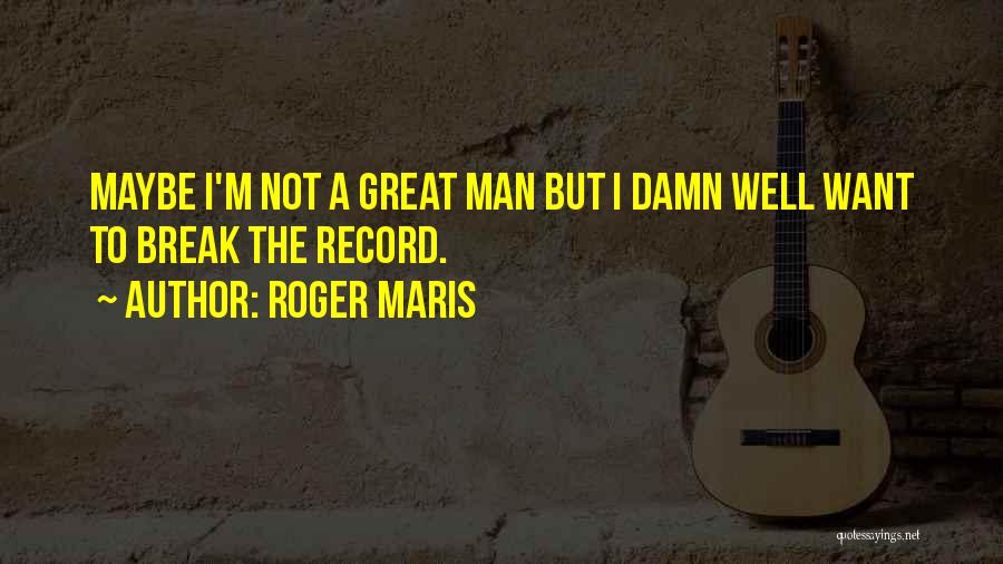 Roger Maris Quotes 1767634