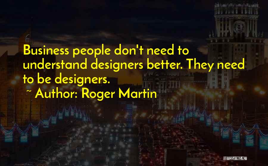 Roger Martin Quotes 1846183