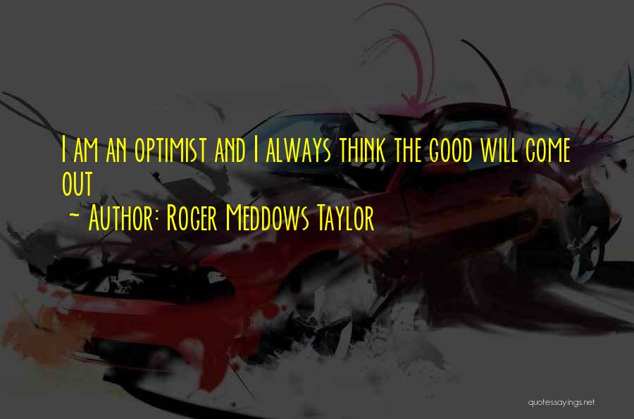 Roger Meddows Taylor Quotes 1021268
