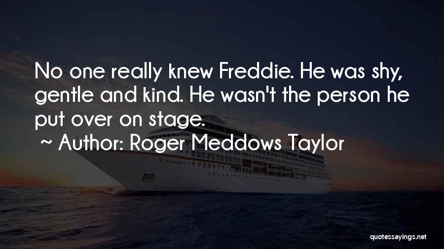 Roger Meddows Taylor Quotes 1393685