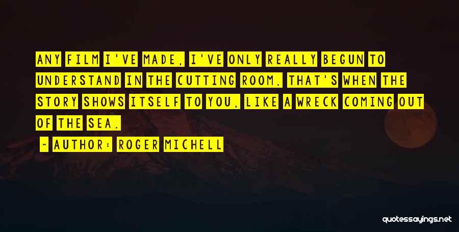 Roger Michell Quotes 660913