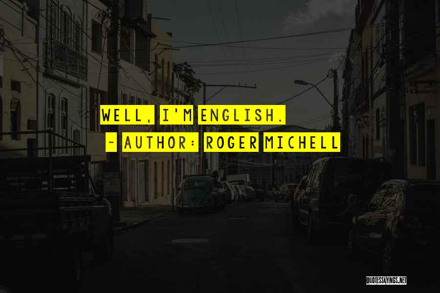 Roger Michell Quotes 716231