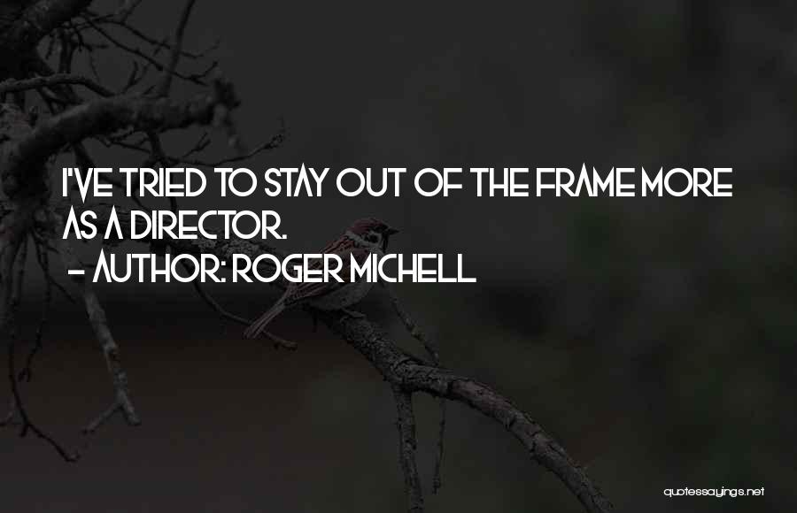 Roger Michell Quotes 779934