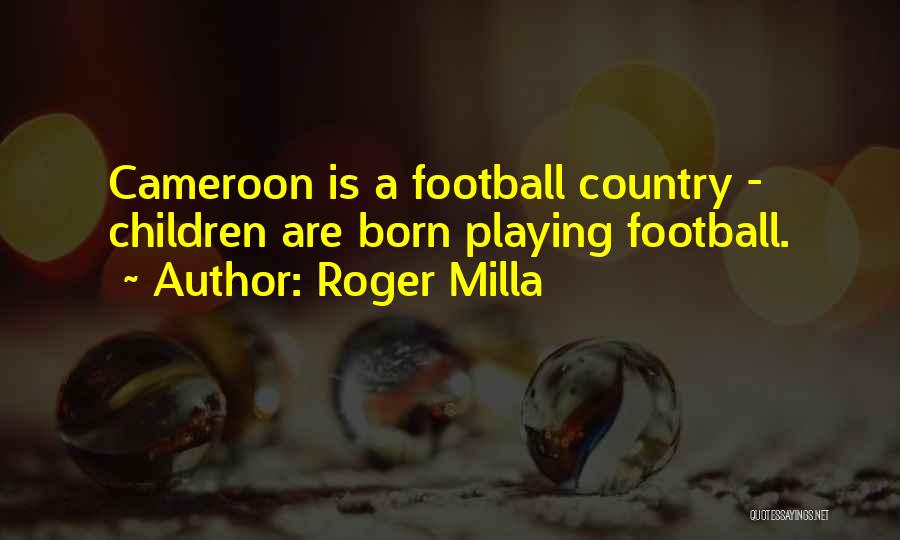 Roger Milla Quotes 783554