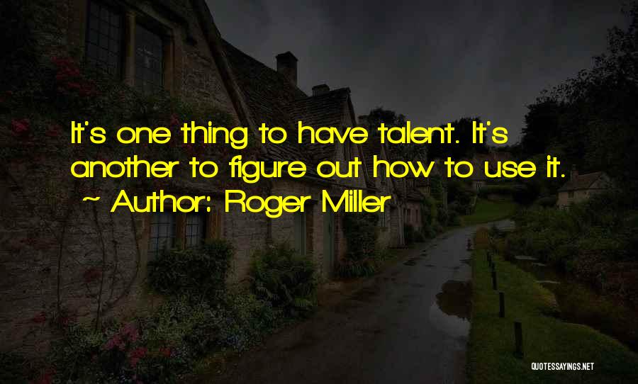 Roger Miller Quotes 2149625