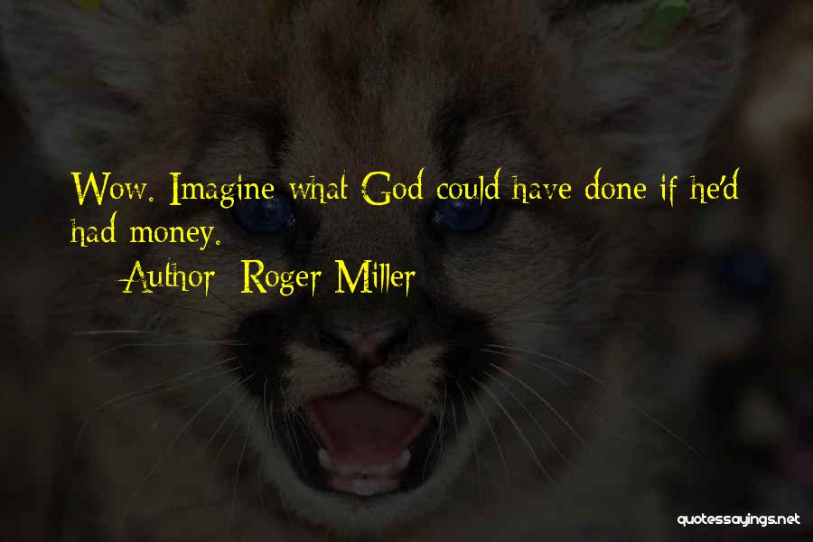 Roger Miller Quotes 2165755