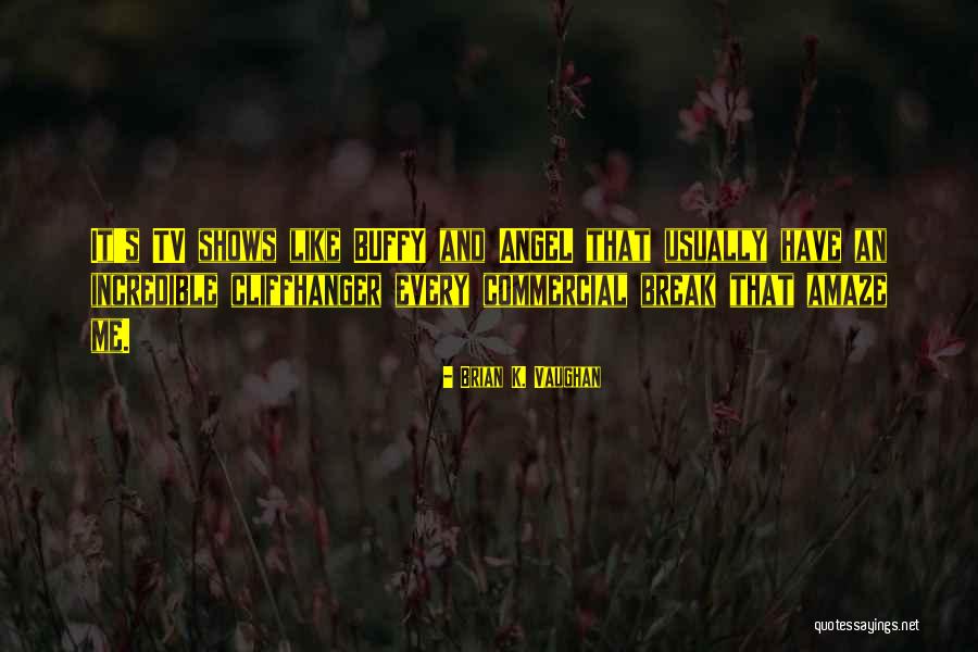 Roger Mugisha Quotes By Brian K. Vaughan Roger Mugisha Quotes By Brian K. Vaughan
