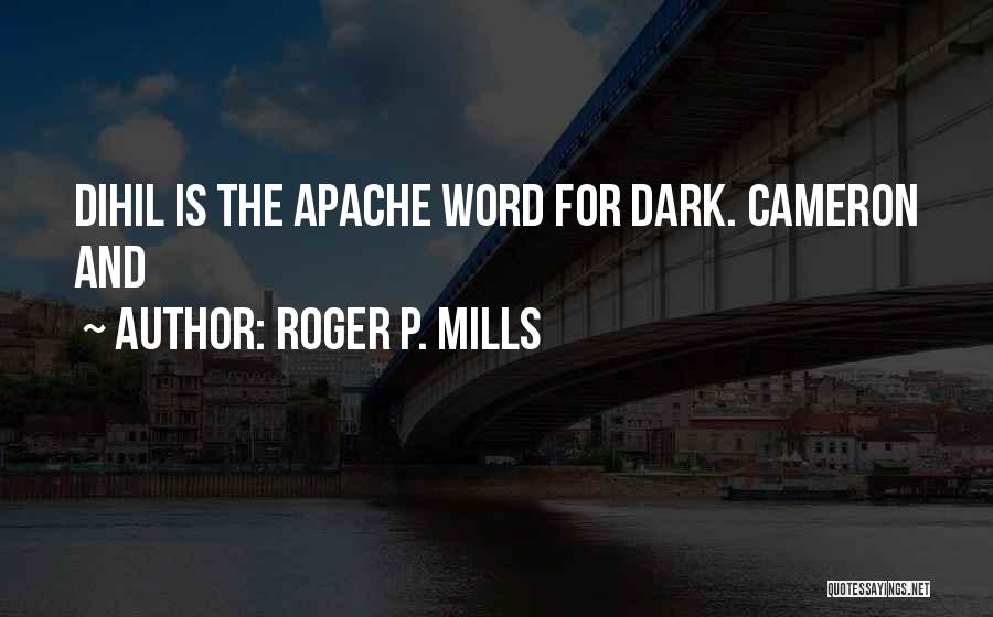 Roger P. Mills Quotes 716601