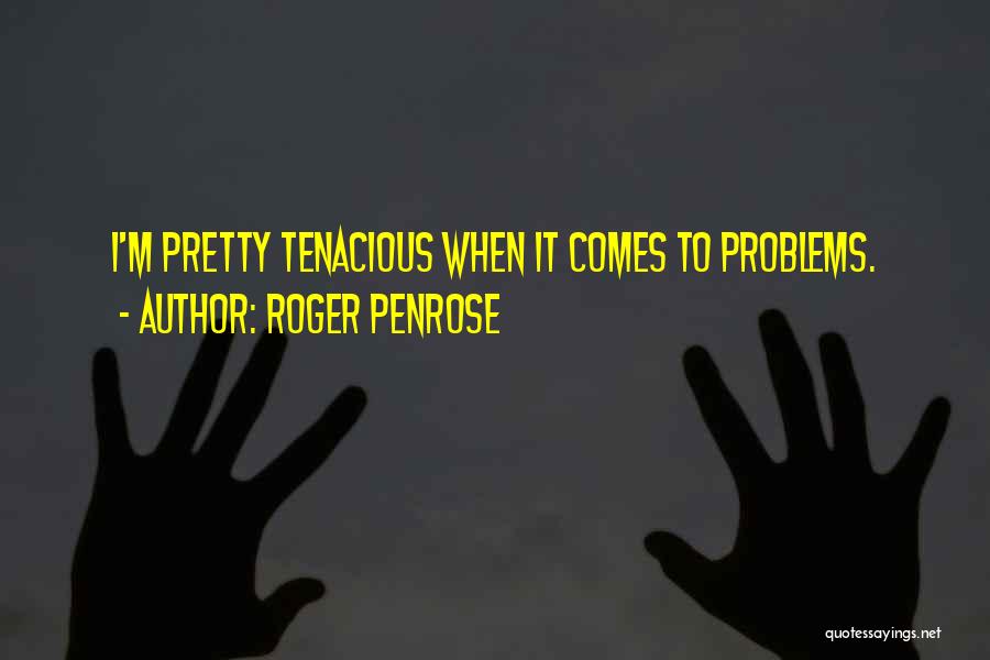 Roger Penrose Quotes 1271539