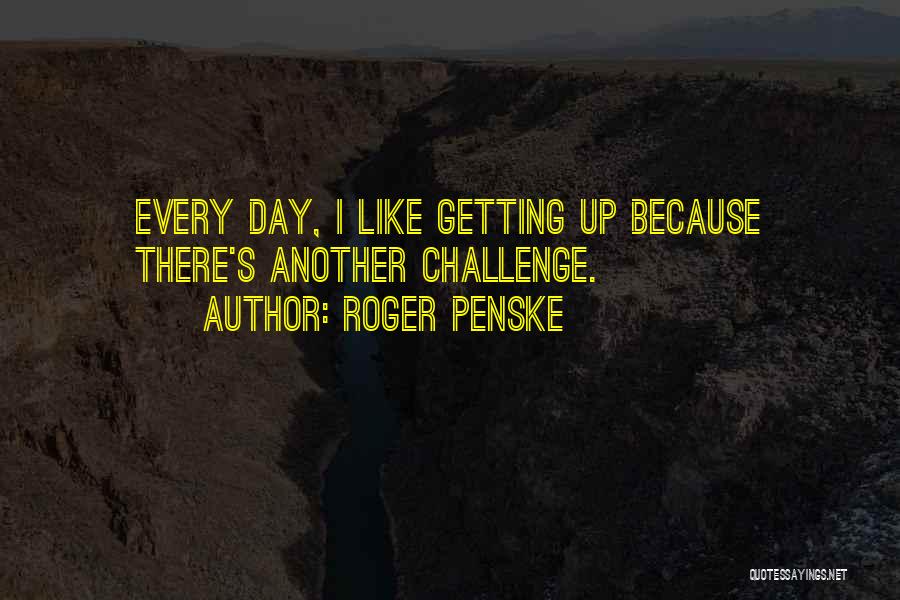 Roger Penske Quotes 989900