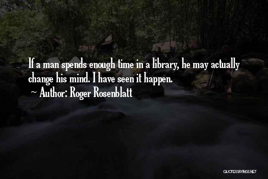 Roger Rosenblatt Quotes 475426