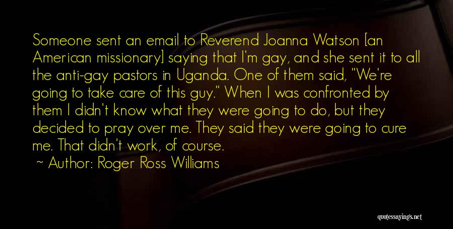 Roger Ross Williams Quotes 980390